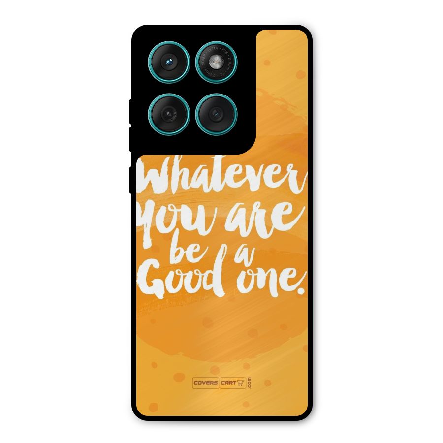 Good One Quote Metal Back Case for Motorola Edge 60 Fusion