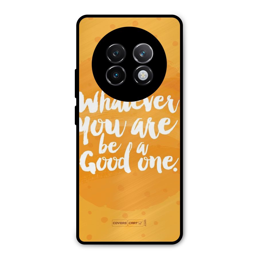 Good One Quote Metal Back Case for Realme 13 Plus