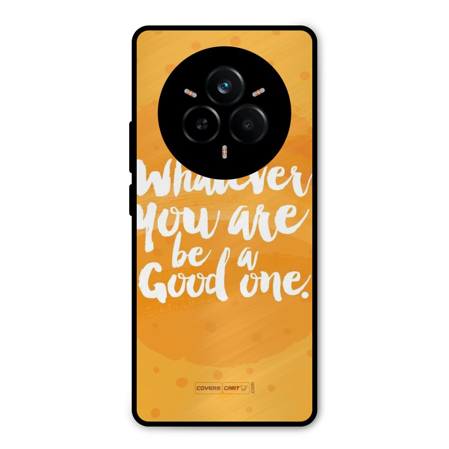 Good One Quote Metal Back Case for Realme 14 Pro
