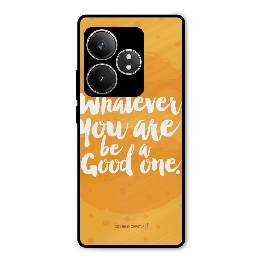Good One Quote Metal Back Case for Realme GT 6T