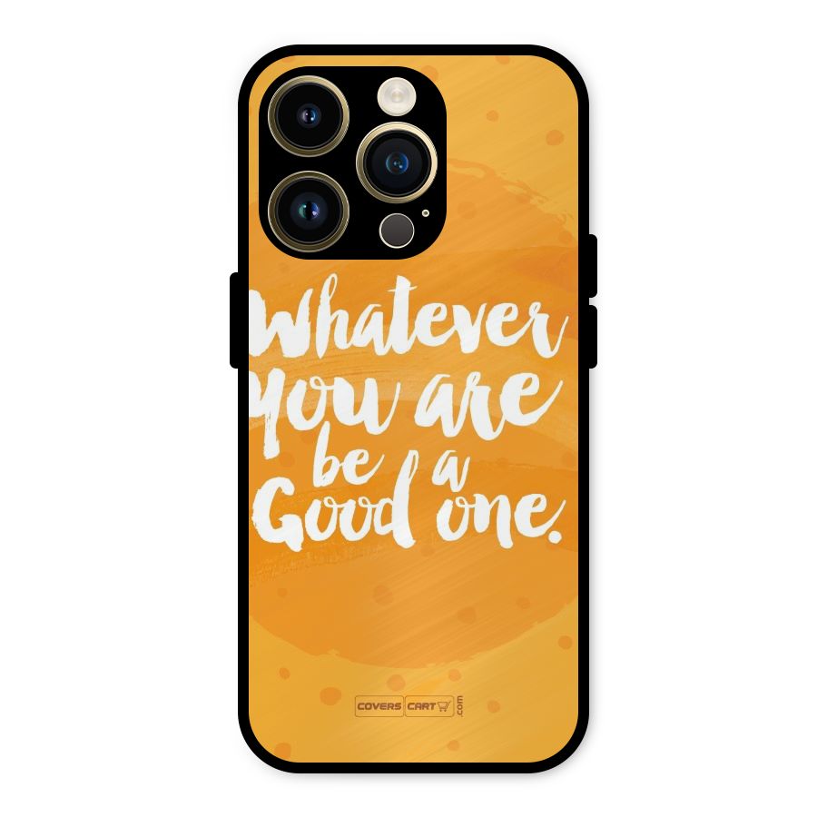 Good One Quote Metal Back Case for iPhone 14 Pro