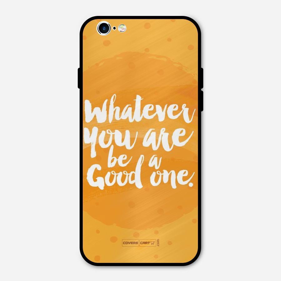 Good One Quote Metal Back Case for iPhone 6 6s