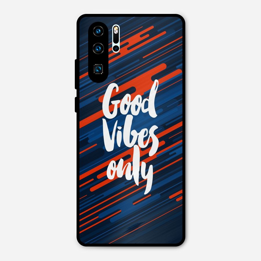 Good Vibes Only Metal Back Case for Huawei P30 Pro