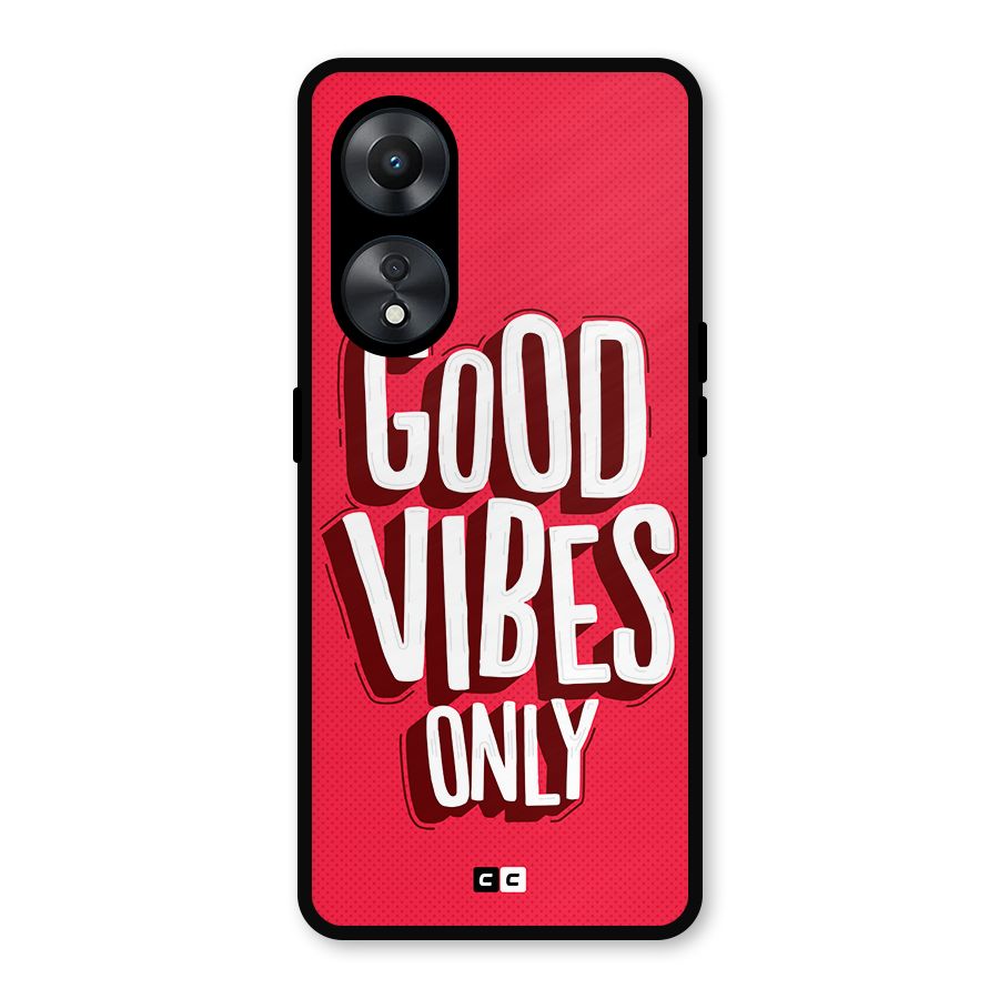 Good Vibes Only Pop Art Metal Back Case for Oppo A78