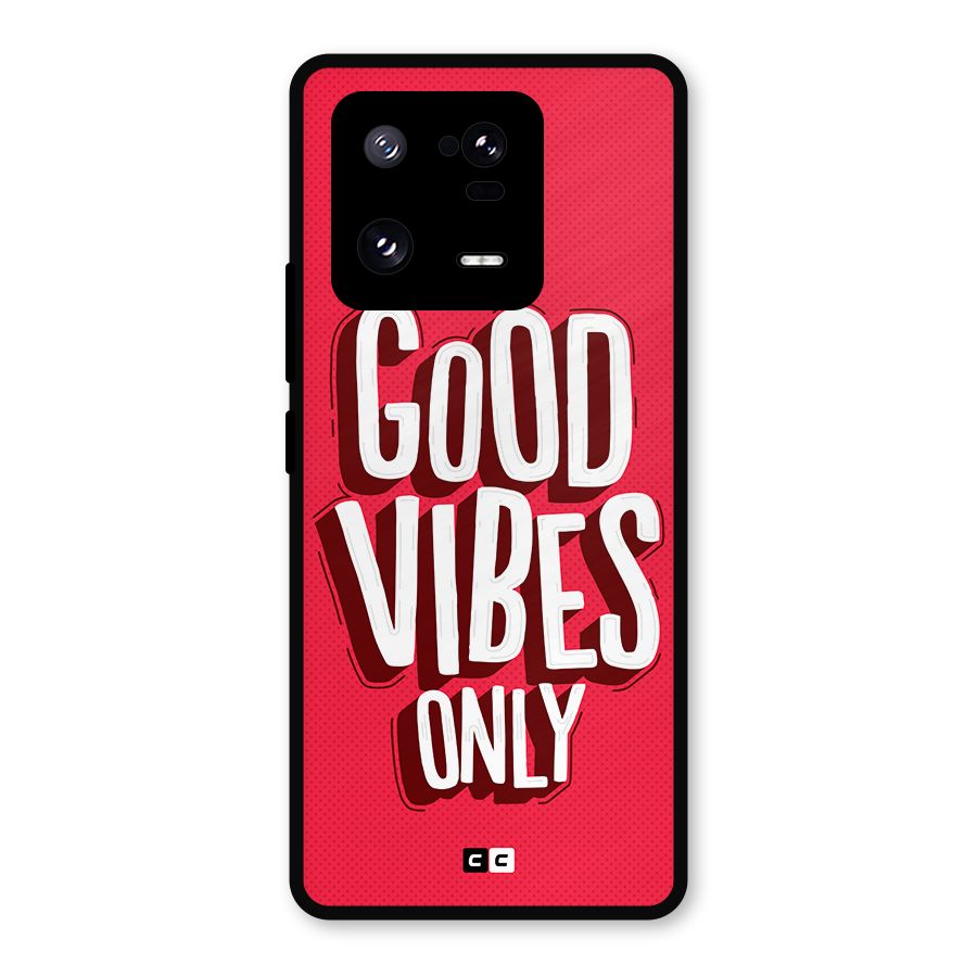 Good Vibes Only Pop Art Metal Back Case for Xiaomi 13 Pro