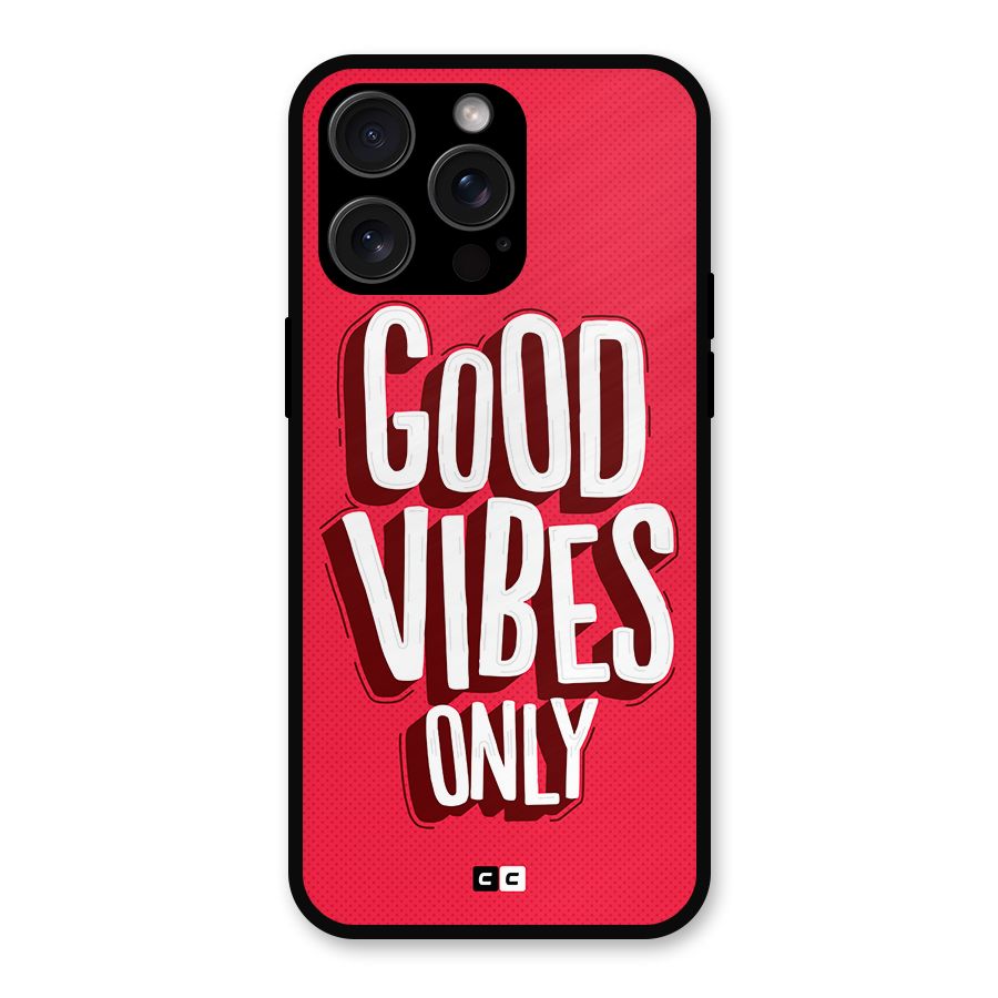 Good Vibes Only Pop Art Metal Back Case for iPhone 15 Pro Max
