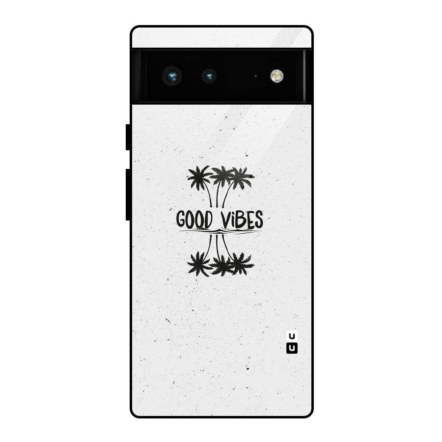 Good Vibes Rugged Glass Back Case for Google Pixel 6