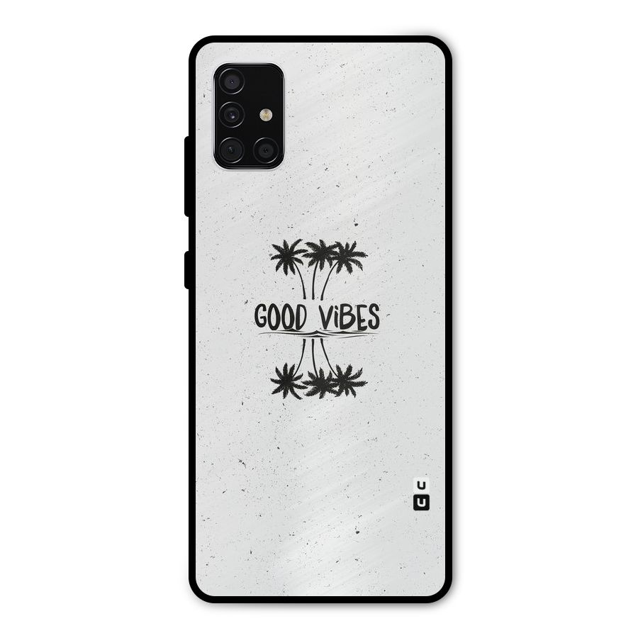 Good Vibes Rugged Metal Back Case for Galaxy A51