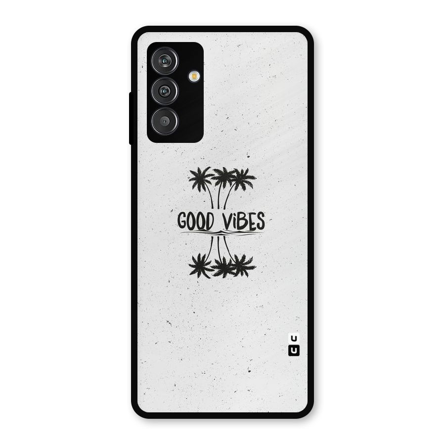 Good Vibes Rugged Metal Back Case for Galaxy F13