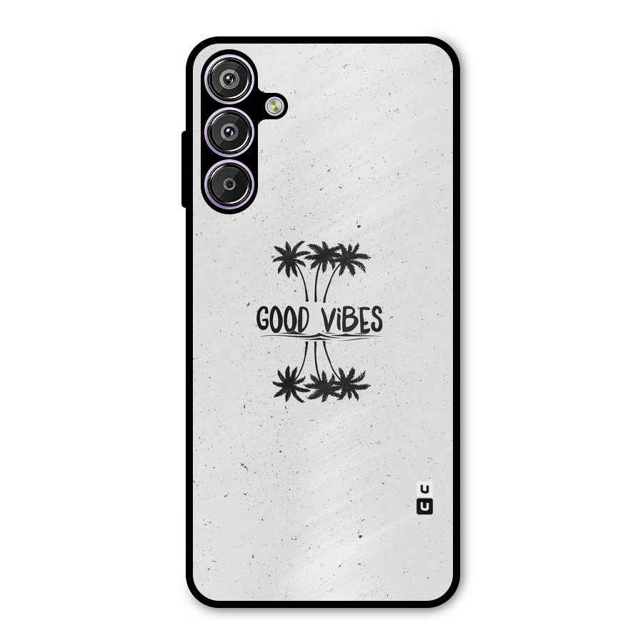 Good Vibes Rugged Metal Back Case for Galaxy F15