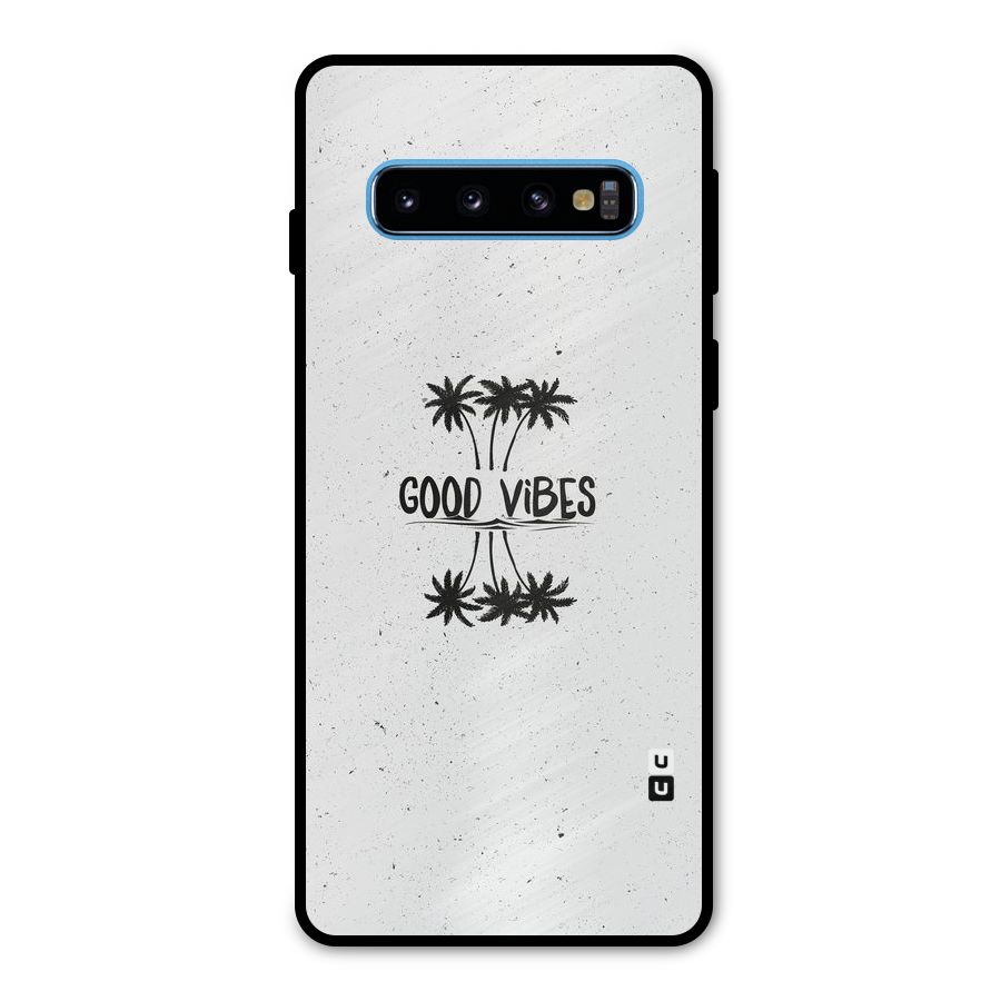 Good Vibes Rugged Metal Back Case for Galaxy S10
