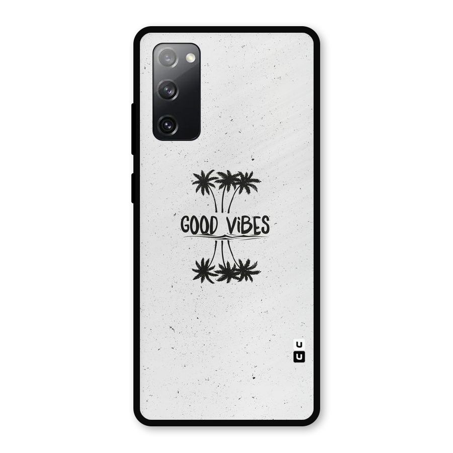 Good Vibes Rugged Metal Back Case for Galaxy S20 FE 5G