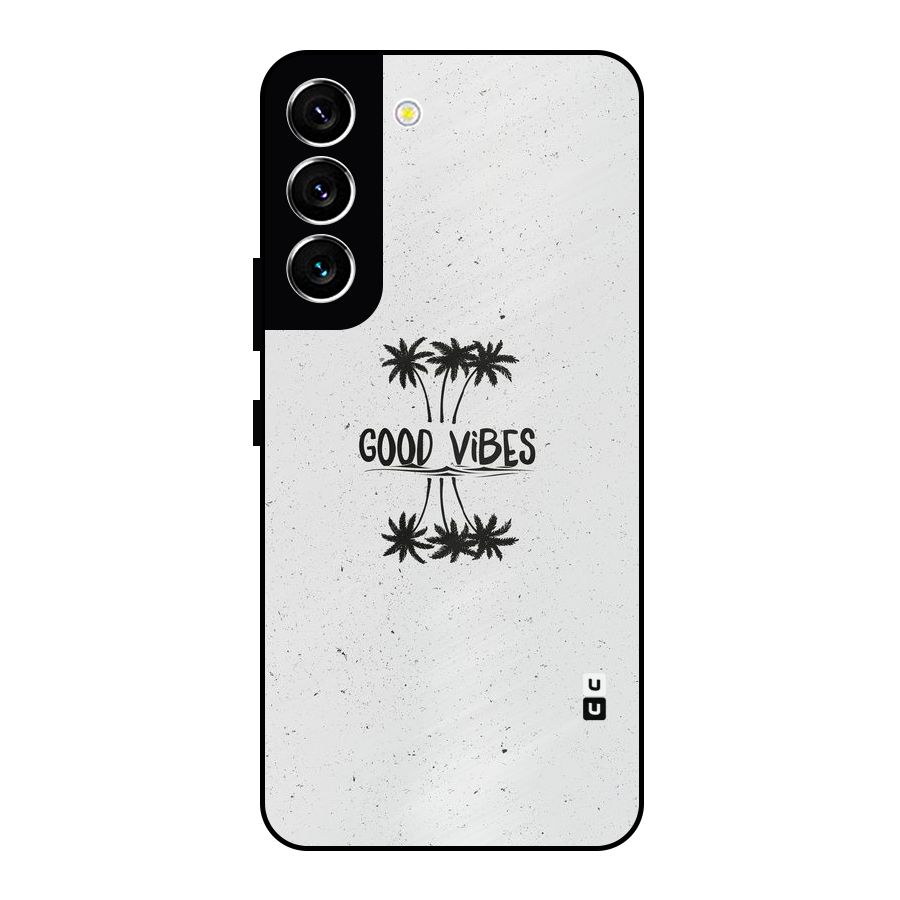 Good Vibes Rugged Metal Back Case for Galaxy S22 5G