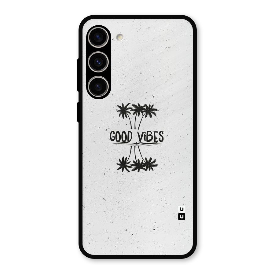 Good Vibes Rugged Metal Back Case for Galaxy S23 Plus