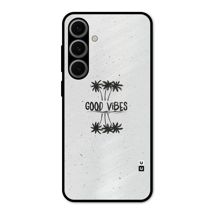 Good Vibes Rugged Metal Back Case for Galaxy S24 FE