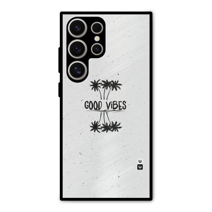 Good Vibes Rugged Metal Back Case for Galaxy S24 Ultra