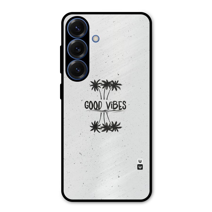 Good Vibes Rugged Metal Back Case for Galaxy S25