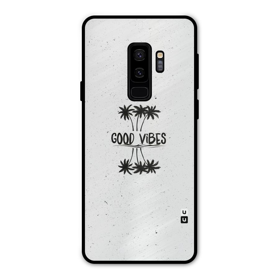 Good Vibes Rugged Metal Back Case for Galaxy S9 Plus