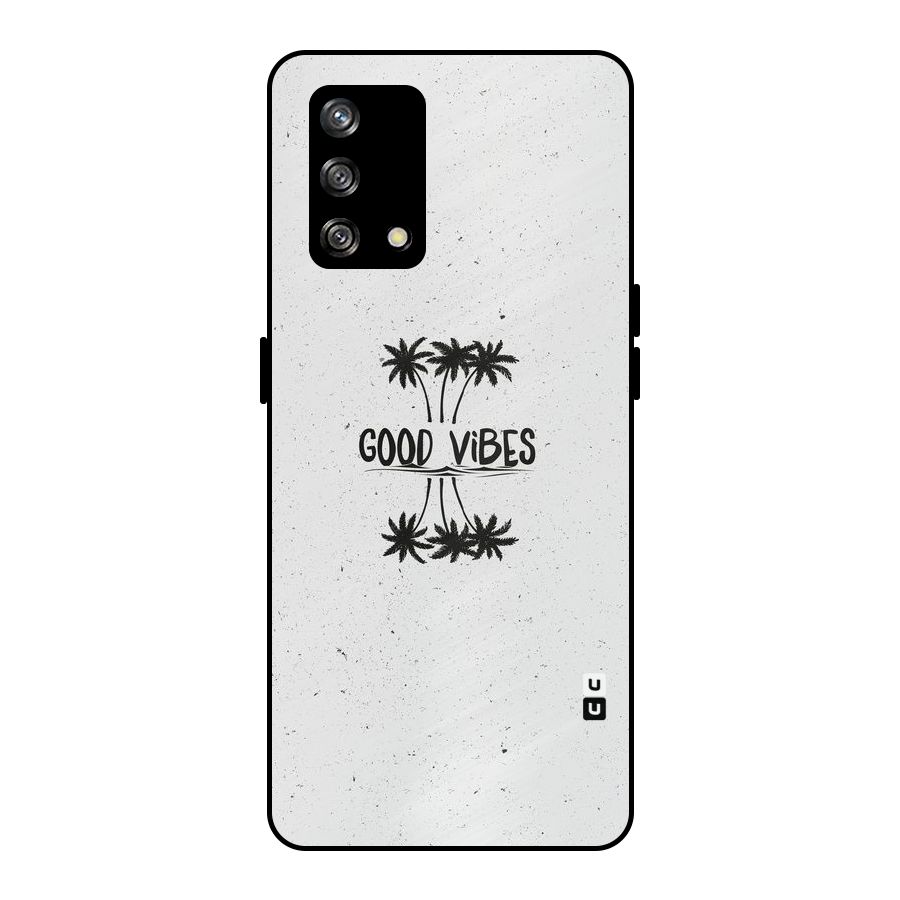 Good Vibes Rugged Metal Back Case for Oppo F19