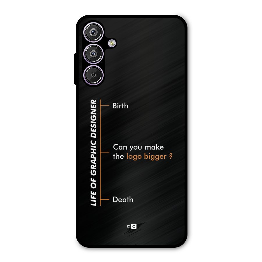 Graphic Designer Life Metal Back Case for Galaxy F15