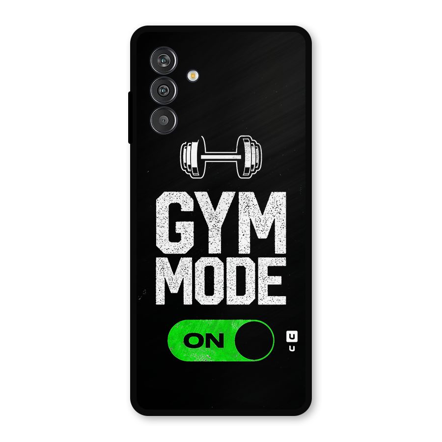 Gym Mode On Metal Back Case for Galaxy F13