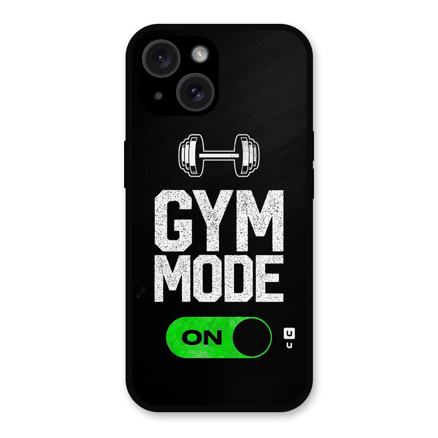 Gym Mode On Metal Back Case for iPhone 15
