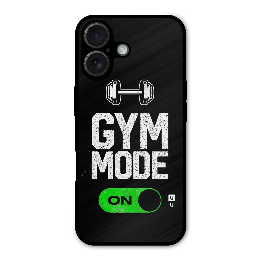 Gym Mode On Metal Back Case for iPhone 16