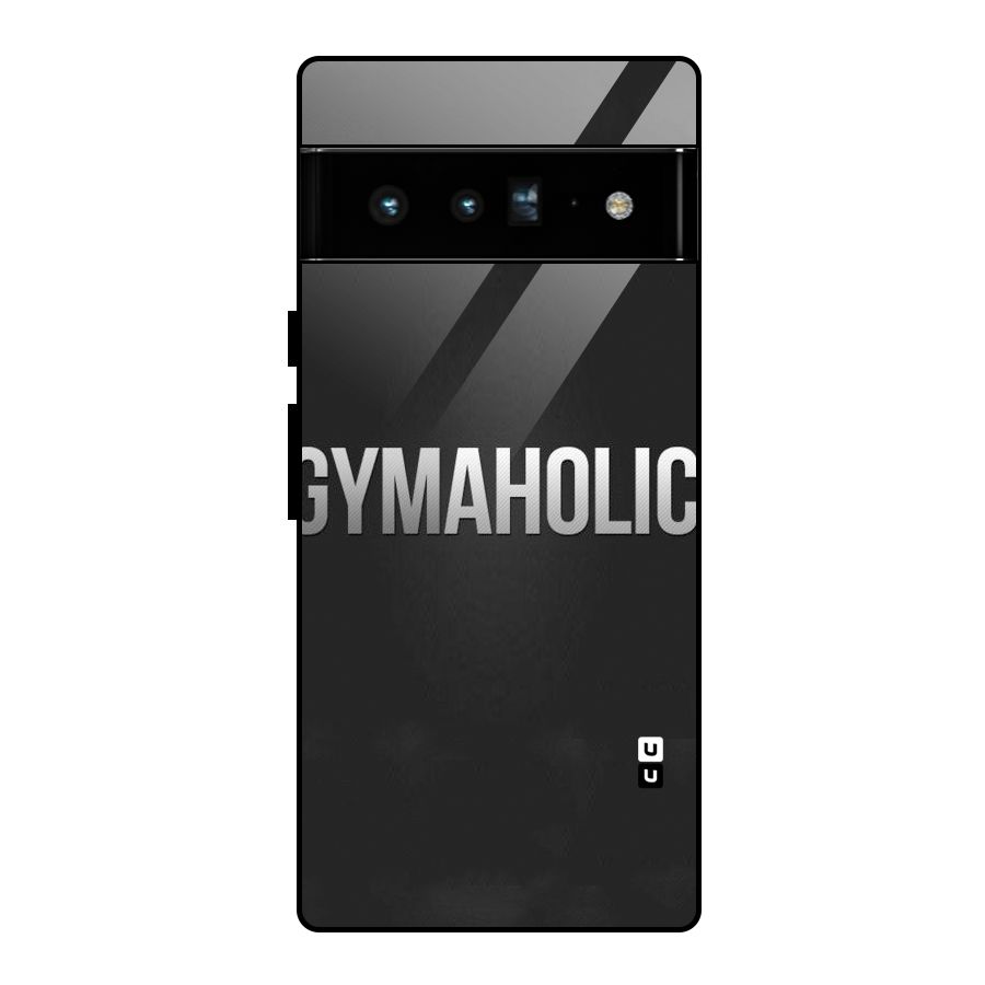 Gymaholic Glass Back Case for Google Pixel 6 Pro