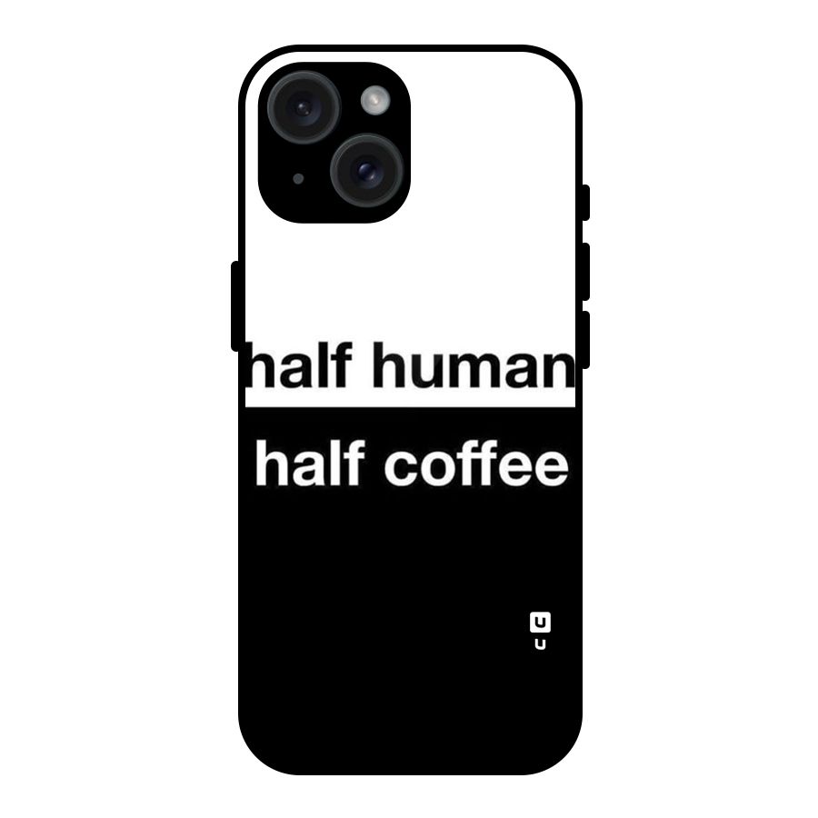 Half Human Half Coffee Glass Back Case for iPhone 15