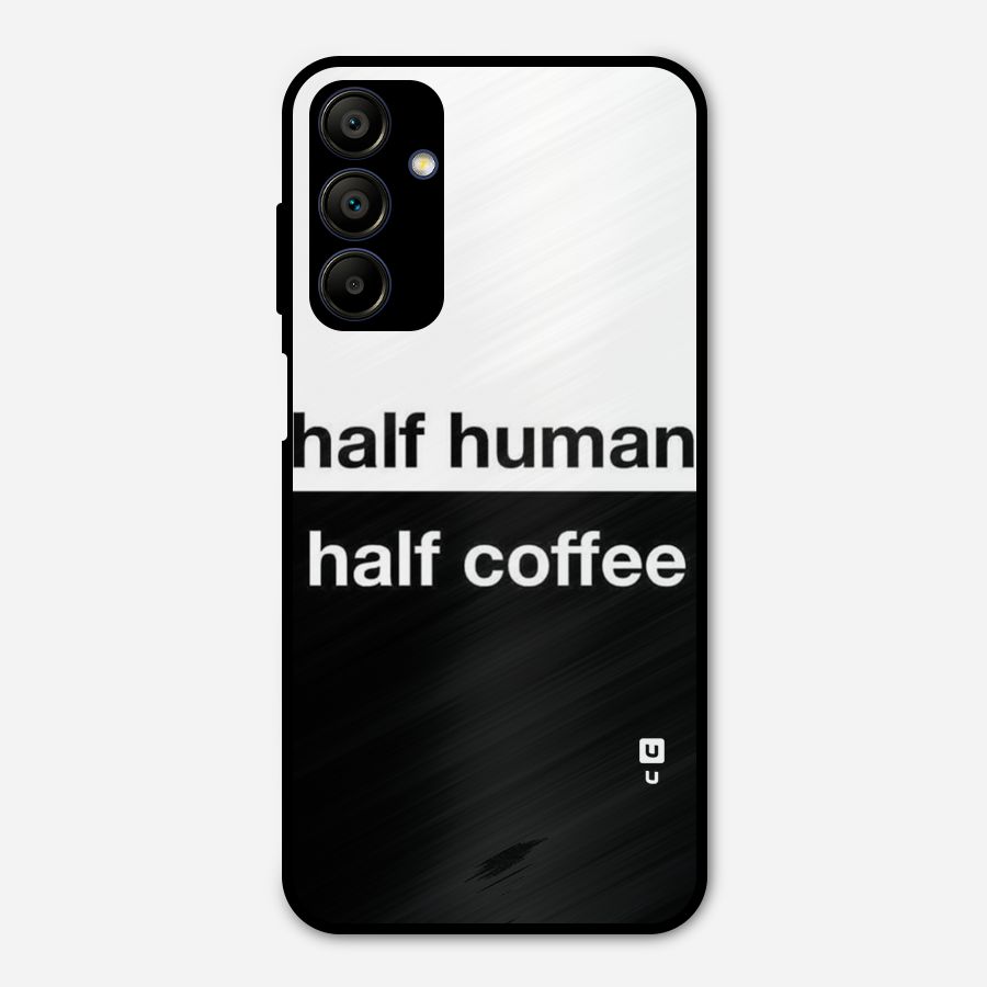 Half Human Half Coffee Metal Back Case for Galaxy A15 5G