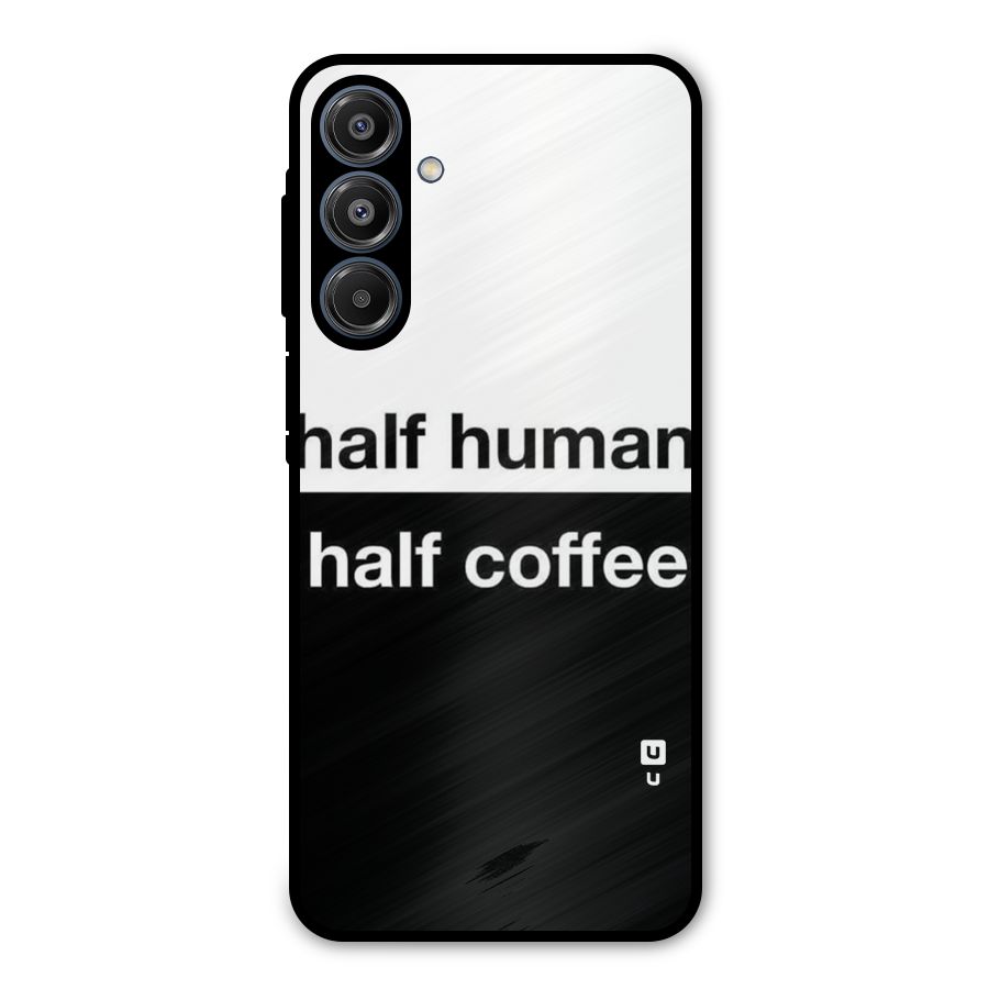 Half Human Half Coffee Metal Back Case for Galaxy A16 5G