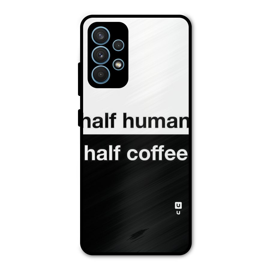 Half Human Half Coffee Metal Back Case for Galaxy A32