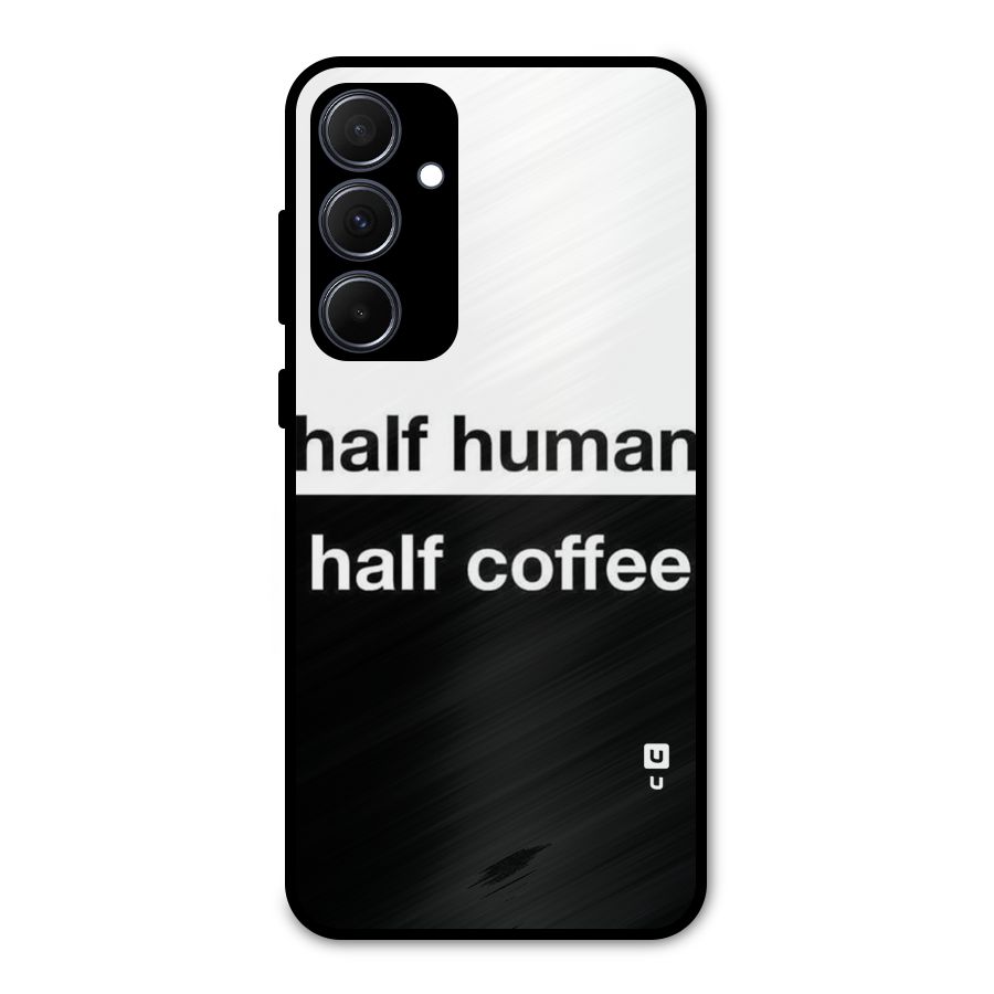 Half Human Half Coffee Metal Back Case for Galaxy A35