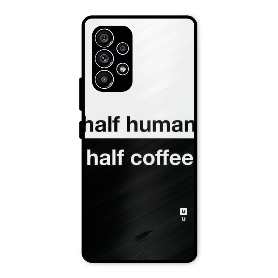 Half Human Half Coffee Metal Back Case for Galaxy A53 5G