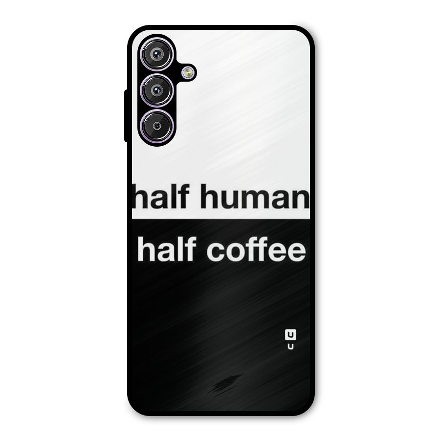 Half Human Half Coffee Metal Back Case for Galaxy F15
