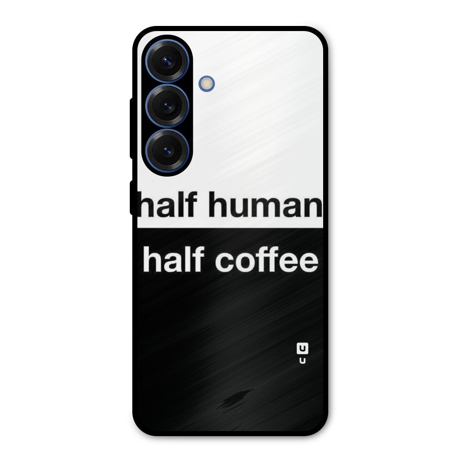 Half Human Half Coffee Metal Back Case for Galaxy S25