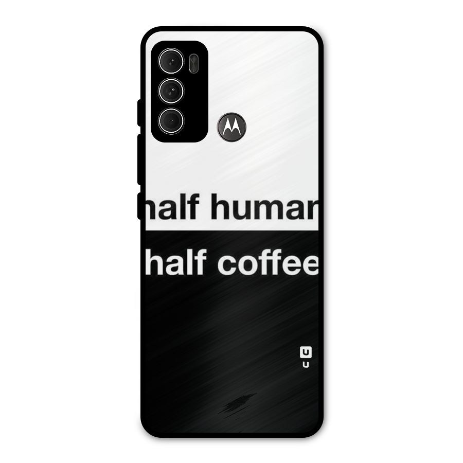 Half Human Half Coffee Metal Back Case for Moto G60