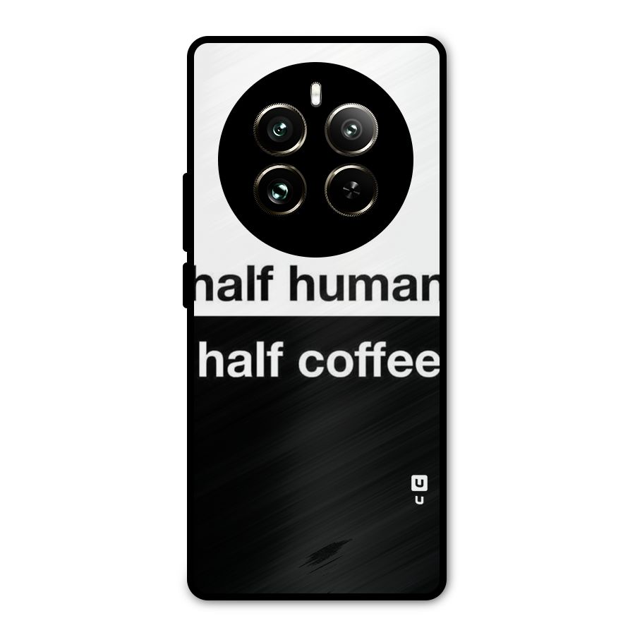 Half Human Half Coffee Metal Back Case for Realme 12 Pro