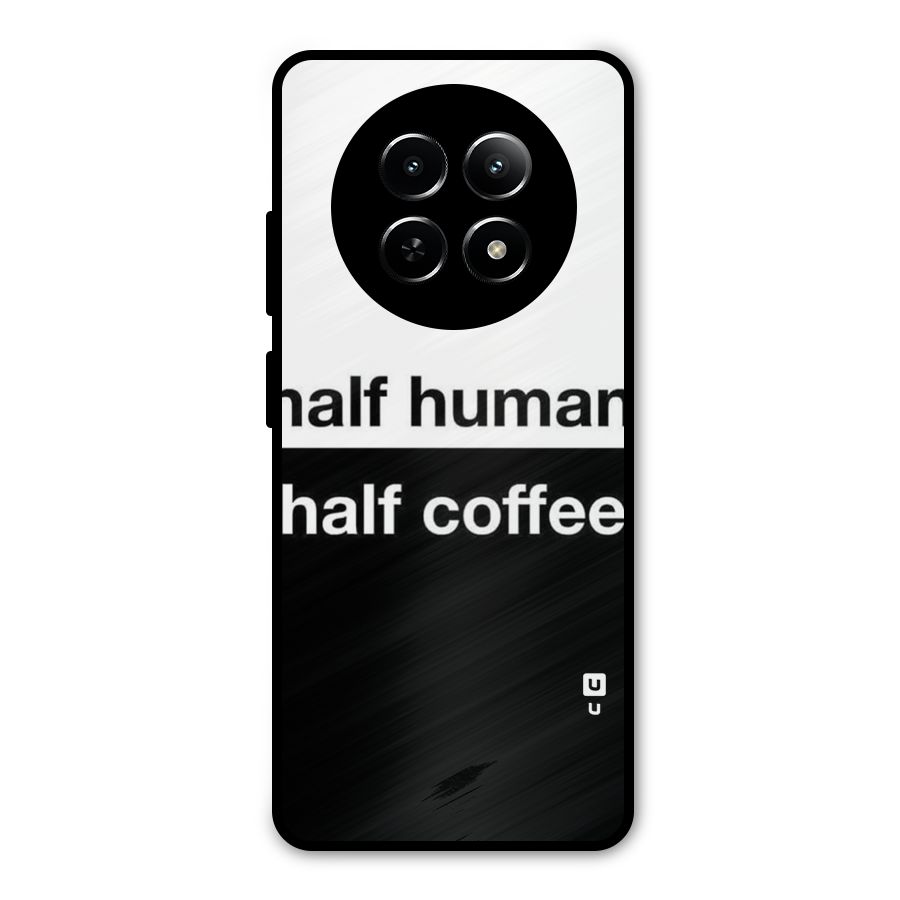 Half Human Half Coffee Metal Back Case for Realme 13