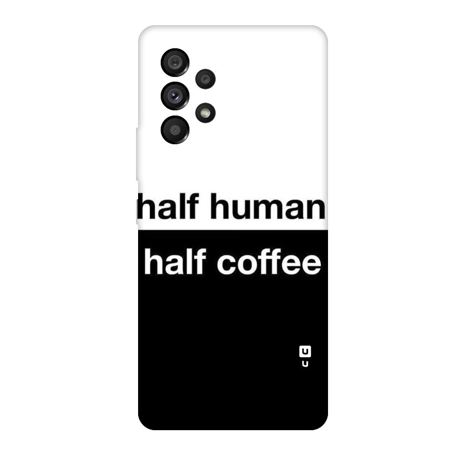 Half Human Half Coffee Original Polycarbonate Back Case for Galaxy A53 5G