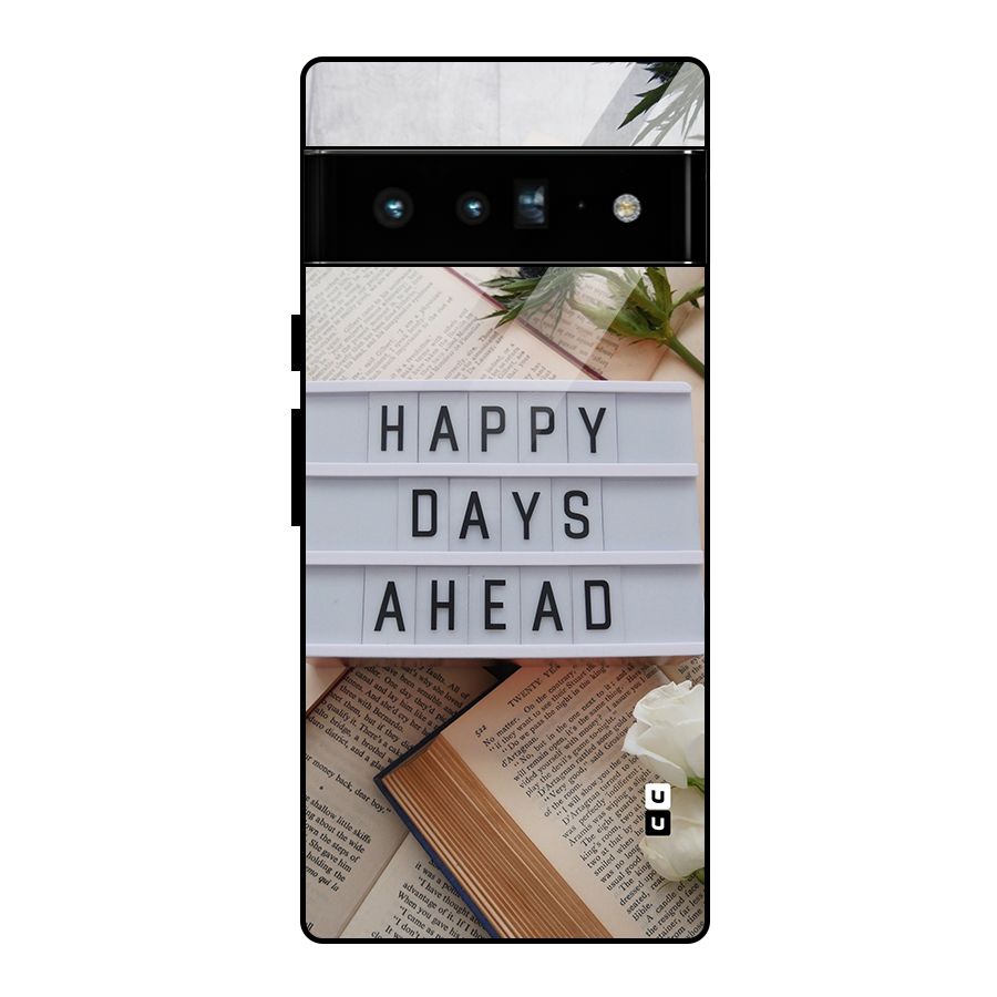 Happy Days Ahead Glass Back Case for Google Pixel 6 Pro