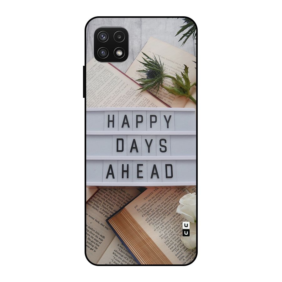 Happy Days Ahead Metal Back Case for Galaxy A22 5G