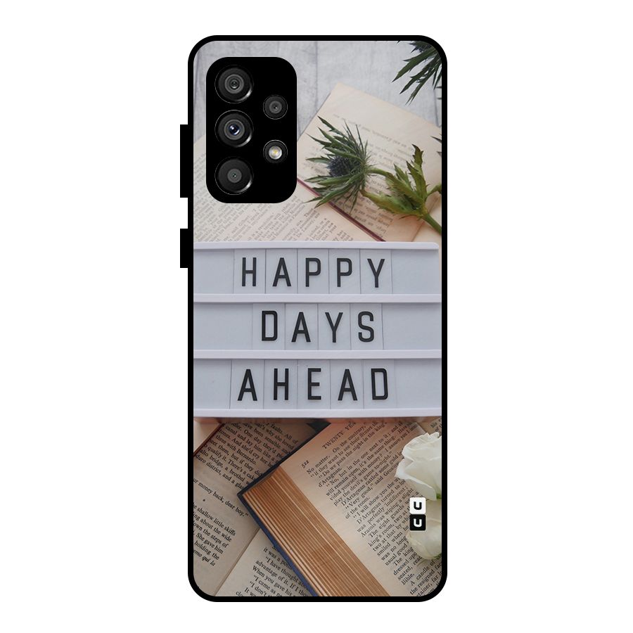 Happy Days Ahead Metal Back Case for Galaxy A73 5G