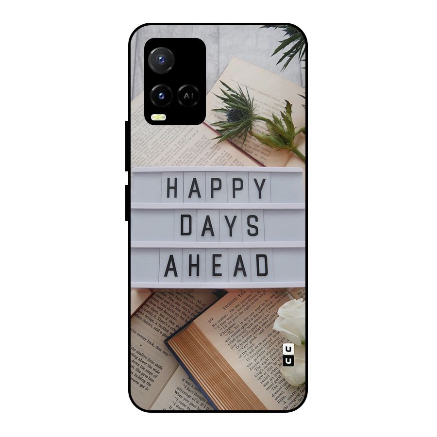 Happy Days Ahead Metal Back Case for Vivo Y21T