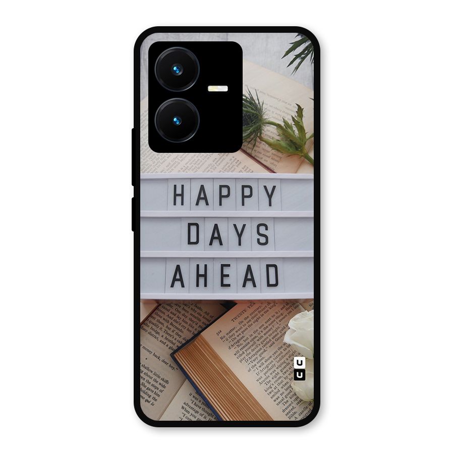 Happy Days Ahead Metal Back Case for Vivo Y22