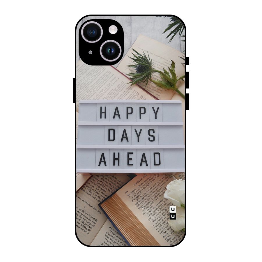 Happy Days Ahead Metal Back Case for iPhone 14 Plus