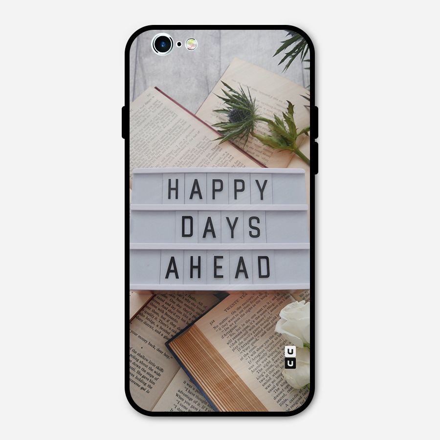 Happy Days Ahead Metal Back Case for iPhone 6 6s