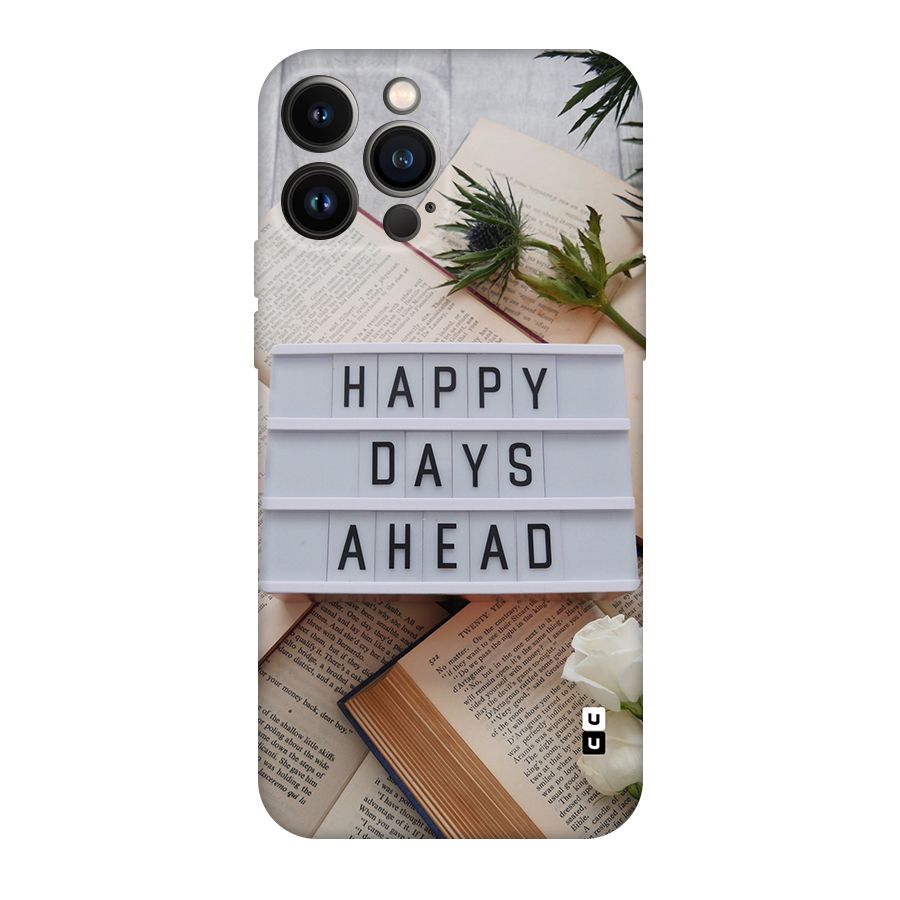 Happy Days Ahead Original Polycarbonate Back Case for iPhone 13 Pro Max