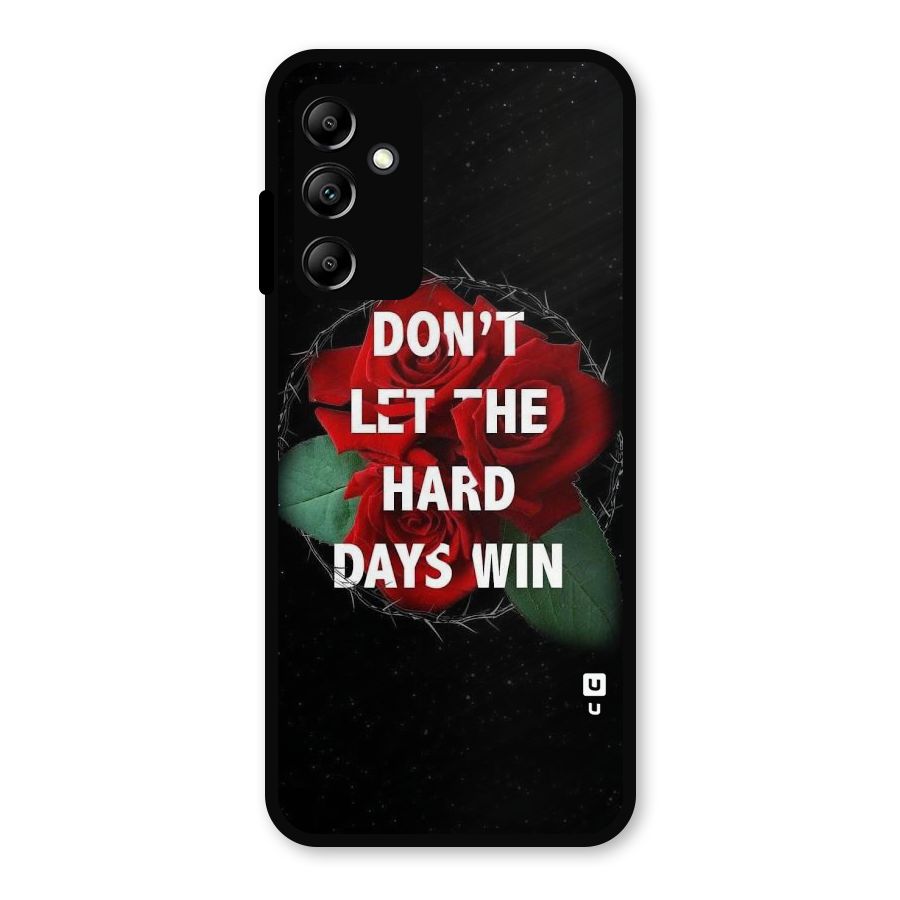 Hard Days No Win Metal Back Case for Galaxy A14 5G