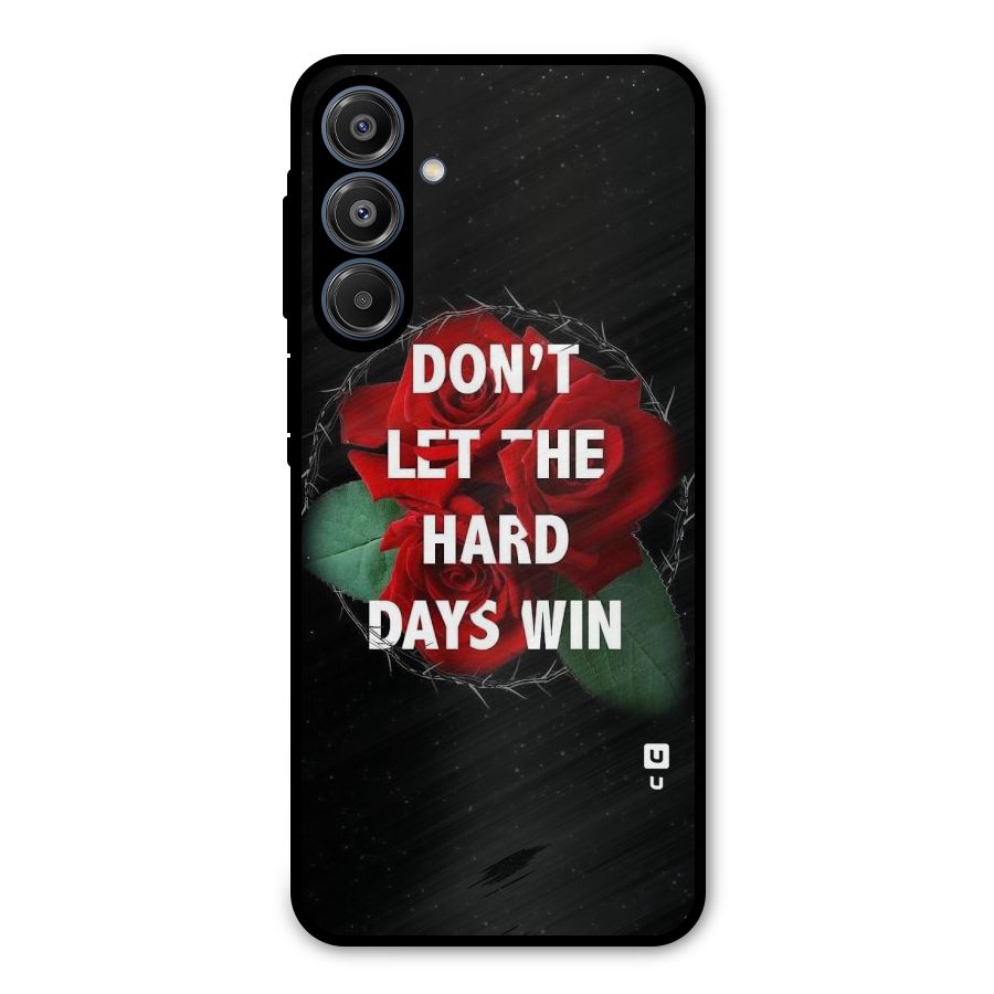 Hard Days No Win Metal Back Case for Galaxy A16 5G